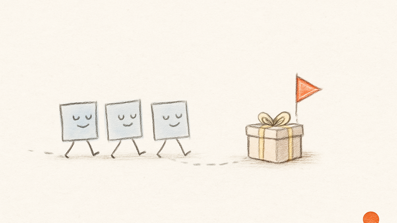 Hand-drawn doodle on cream paper: a small wrapped gift box sits far to the right beside a single small pastel-coral pennant flag planted in the ground, while three small paper task cards on thin pencil legs walk toward it from the left along a faint dotted path, unhurried. No text or labels.